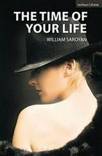 The Time of Your Life, Saroyan, William New   ,,, Boeken, Verzenden, Zo goed als nieuw, Saroyan, William