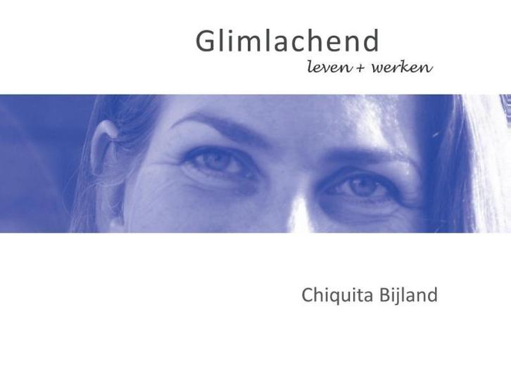 Glimlachend 9789082603804 Chiquita Bijland, Boeken, Psychologie, Gelezen, Verzenden