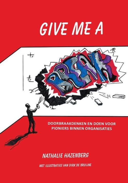Give me a BREAK 9789048444182 Nathalie Hazenberg, Boeken, Economie, Management en Marketing, Zo goed als nieuw, Verzenden
