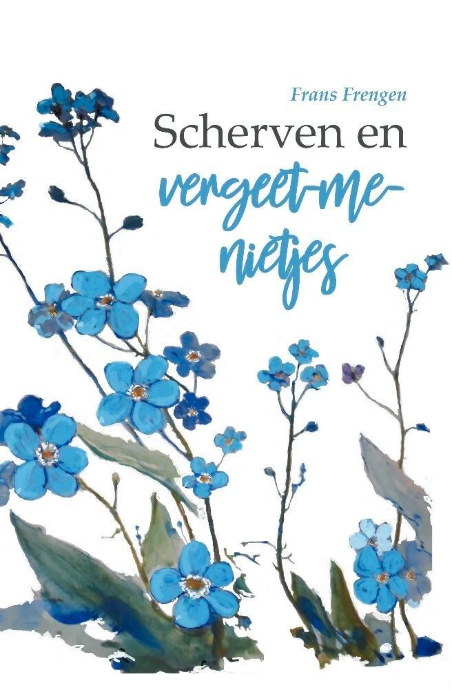 Scherven en vergeet-me-nietjes 9789464501216 Frans Frengen, Boeken, Romans, Zo goed als nieuw, Verzenden
