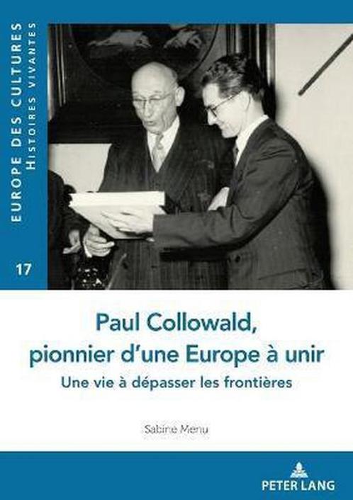 Paul Collowald, pionnier dune Europe à unir 9782807607620, Livres, Livres Autre, Envoi