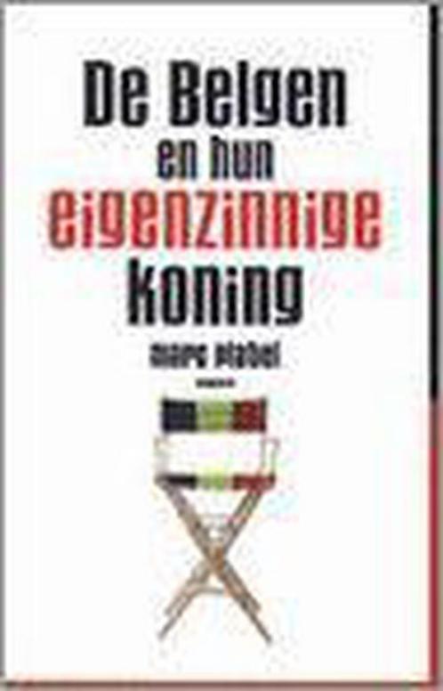 De Belgen en hun eigenzinnige koning 9789052406435 M. Platel, Boeken, Politiek en Maatschappij, Gelezen, Verzenden