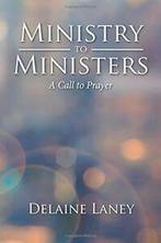 Ministry to Ministers: A Call to Prayer. Laney, Delaine, Laney, Delaine, Verzenden