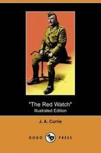 The Red Watch: With the First Canadian Division. Currie, A., Currie, J. A., Zo goed als nieuw, Verzenden