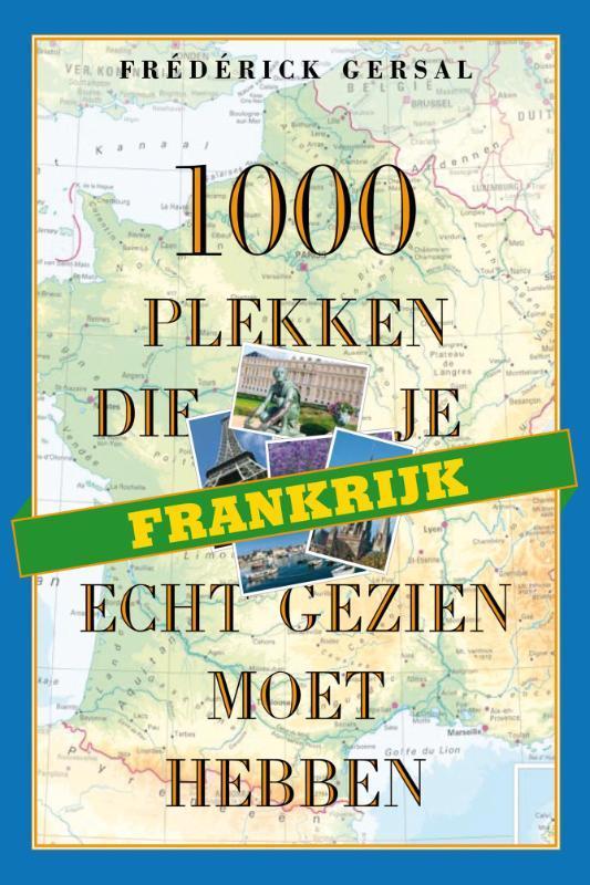 Frankrijk / 1000 plekken serie 9789058979506, Boeken, Reisgidsen, Gelezen, Verzenden