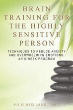 Brain Training for the Highly Sensitive Person 9781545460351, Verzenden, Zo goed als nieuw, Julie Bjelland Lmft