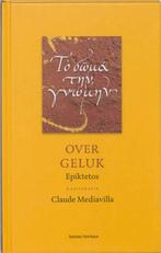 Over geluk - Epiktetos 9789059950030 Claude Mediavilla, Boeken, Verzenden, Gelezen, Claude Mediavilla