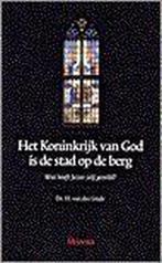 KONINKRIJK VAN GOD IS DE STAD OP DE BERG 9789021137889, Verzenden, H. van der Linde