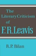 The Literary Criticism of F. R. Leavis. Bilan, P.   ., Bilan, R. P., Verzenden