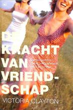 De kracht van vriendschap 9789044320299 Victoria Clayton, Verzenden, Victoria Clayton