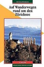 Auf Wanderwegen rund um den Zürichsee  Walter Ap...  Book, Walter Appenzeller, Verzenden