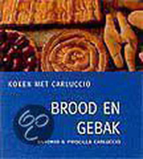 Brood en gebak / Koken met Carluccio 9789060975671, Boeken, Kookboeken, Gelezen, Verzenden