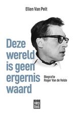 Deze wereld is geen ergernis waard 9789460018787, Boeken, Verzenden, Zo goed als nieuw, Ellen Van Pelt