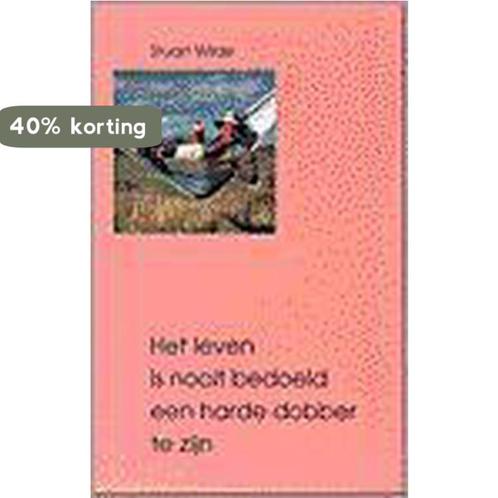 Het leven is nooit bedoeld een harde dobber te zijn S. Wilde, Boeken, Esoterie en Spiritualiteit, Gelezen, Verzenden