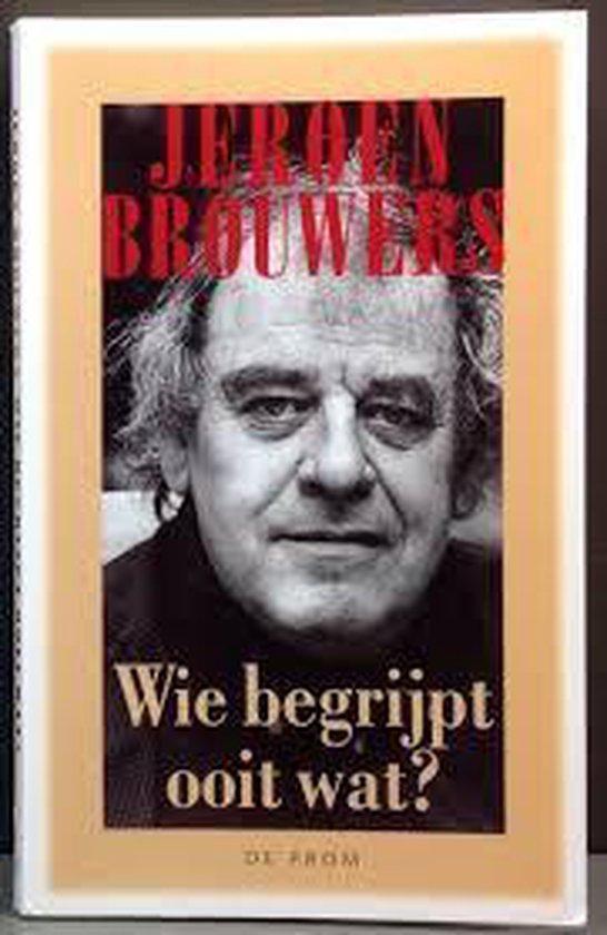 Wie begrijpt ooit wat ? 9789068017403 Jeroen Brouwers, Livres, Dictionnaires, Envoi