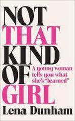 Not That Kind of Girl 9780007515523 Lena Dunham, Verzenden, Gelezen, Lena Dunham