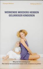 Werkende moeders hebben gelukkiger kinderen 9789060306420, Annegret Weikert, W. Weikert, Verzenden