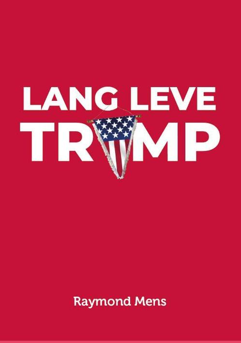 Lang Leve Trump 9789083085906 Raymond Mens, Boeken, Economie, Management en Marketing, Zo goed als nieuw, Verzenden