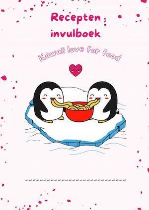 Recepten invulboek Kawaii love for food, Livres, Langue | Langues Autre, Envoi