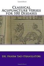 Classical Acupuncture Verses For 100 Diseases  T...  Book, Tao, Dr. Pharm, Verzenden