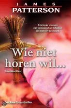 Wie niet horen wil ... 9789022986240, Gelezen, James Patterson, Verzenden