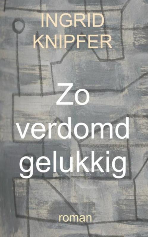 Zo verdomd gelukkig 9789402155822 Ingrid Knipfer, Boeken, Romans, Gelezen, Verzenden