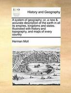 A system of geography: or, a new & accurate des, Moll,, Moll, Herman, Verzenden
