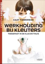 Werkhouding bij kleuters / Campus handboek 9789020977240, Boeken, Verzenden, Zo goed als nieuw, Kaat Timmerman