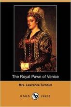 The Royal Pawn of Venice: A Romance of Cyprus (. Turnbull,, Verzenden, Zo goed als nieuw, Turnbull, Mrs Lawrence