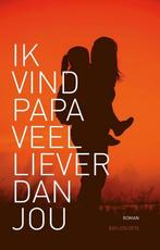 Ik vind papa veel liever dan jou 9789463234887 Evelien Otto, Verzenden, Evelien Otto