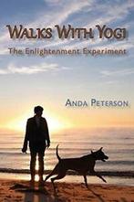 Walks With Yogi: The Enlightenment Experiment. Peterson,, Peterson, Anda, Verzenden