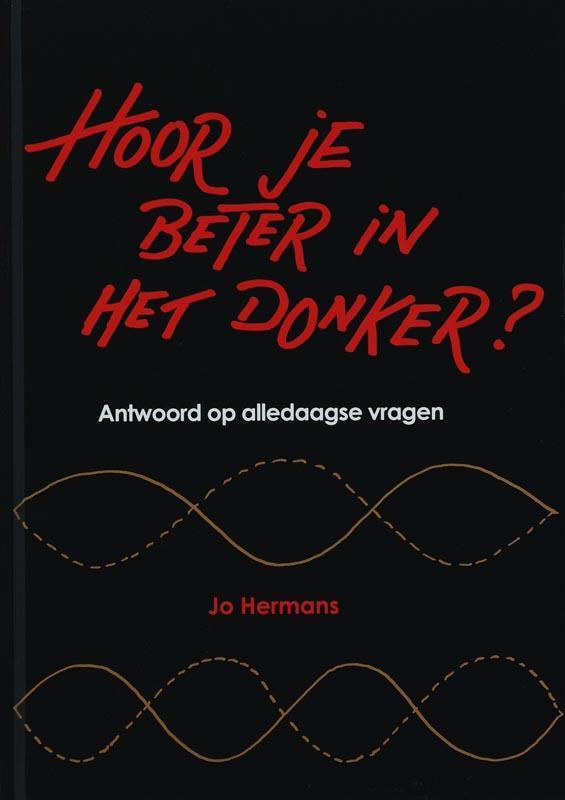 Hoor je beter in het donker ? 9789085710615 J. Hermans, Boeken, Wetenschap, Gelezen, Verzenden