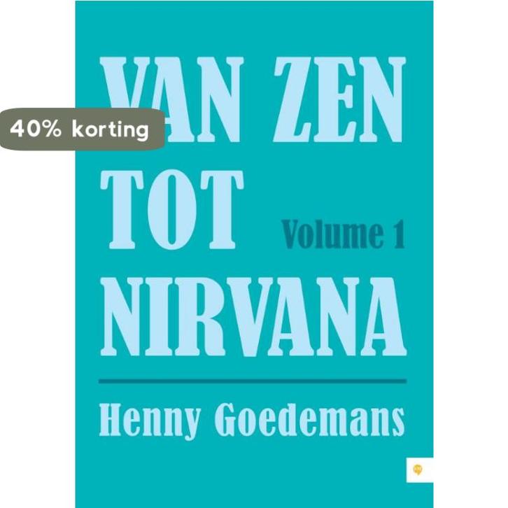 Van Zen tot Nirvana 1 9789048431427 Henny Goedemans, Boeken, Hobby en Vrije tijd, Zo goed als nieuw, Verzenden