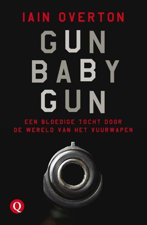 Gun Baby Gun (9789021400006, Iain Overton), Livres, Romans, Envoi