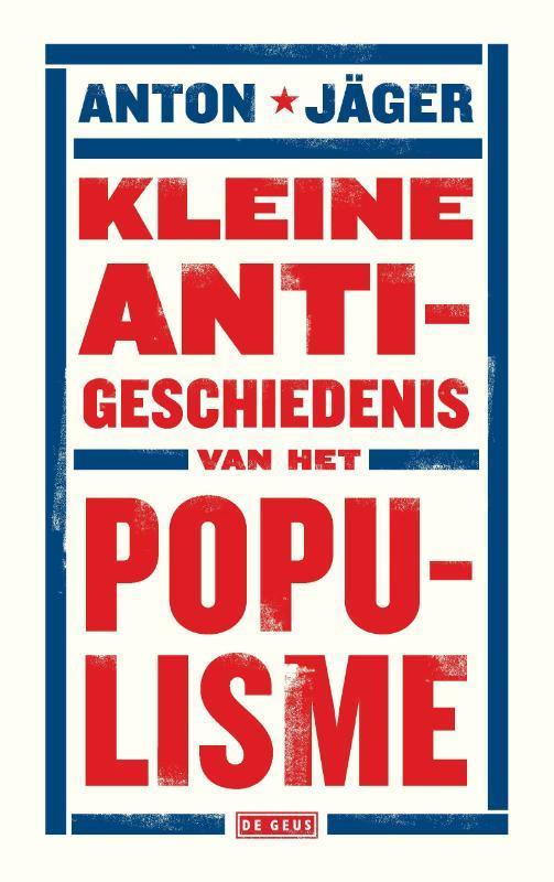 Kleine anti-geschiedenis van het populisme 9789044539493, Boeken, Politiek en Maatschappij, Gelezen, Verzenden