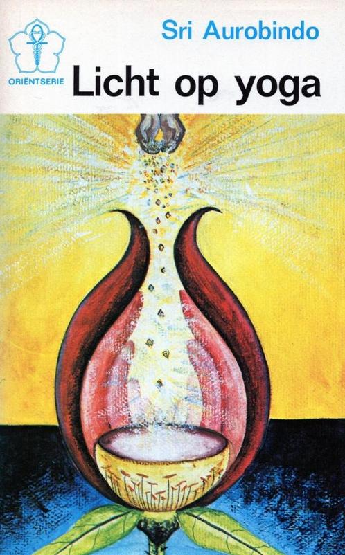 Licht op yoga - Sri Aurobindo - 9789020240023 - Hardcover, Boeken, Esoterie en Spiritualiteit, Verzenden