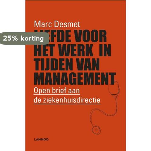 Liefde voor het werk in tijden van management 9789401452052, Boeken, Esoterie en Spiritualiteit, Zo goed als nieuw, Verzenden
