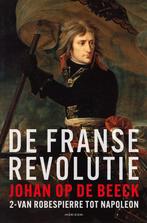 De Franse Revolutie II 9789464105704 Johan op de Beeck, Boeken, Verzenden, Zo goed als nieuw, Johan op de Beeck