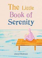The Little Book of Serenity, Rickman, Cheryl, Cheryl Rickman, Zo goed als nieuw, Verzenden