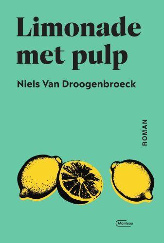 Limonade met pulp 9789022338896 Niels Van Droogenbroeck, Livres, Littérature, Envoi