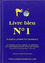 Livre Bleu N 1 - lArgent Pourrit les Hommes  Félix  Book, Gelezen, Verzenden