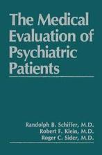 The Medical Evaluation of Psychiatric Patients. Klein, R.F., Zo goed als nieuw, Verzenden, R.F. Klein, R.B. Schiffer, R.C. Sider