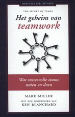 Het geheim van teamwork 9789047005384 Mark Miller, Verzenden, Zo goed als nieuw, Mark Miller