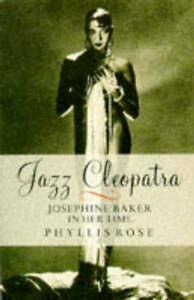 Jazz Cleopatra: Josephine Baker in Her Time by Phyllis Rose, Boeken, Overige Boeken, Gelezen, Verzenden
