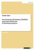 Der kroatische Aktienindex (CROBEX) unter dem E. Lazeta,, Boeken, Verzenden, Zo goed als nieuw, Lazeta, Kresimir