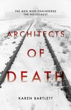 Architects of Death 9781785900426, Boeken, Karen Bartlett, Zo goed als nieuw, Verzenden