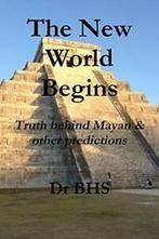 The New World Begins Truth Behind Mayan & Other Predictions, Bhs, Dr, Zo goed als nieuw, Verzenden