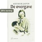 De overgave 9789029565295 Arthur Japin, Boeken, Verzenden, Gelezen, Arthur Japin