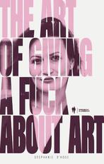 The art of giving a fuck about art 9789464778625, Boeken, Verzenden, Gelezen, Stephanie D'Hose