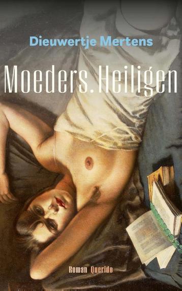 Moeders. Heiligen 9789021473680 Dieuwertje Mertens, Verzenden, Dieuwertje Mertens